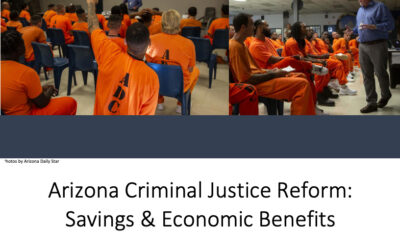 Arizona Criminal Justice Reform: Savings & Economic Benefits